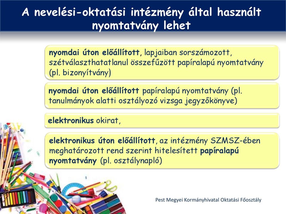 bizonyítvány) nyomdai úton előállított papíralapú nyomtatvány (pl.