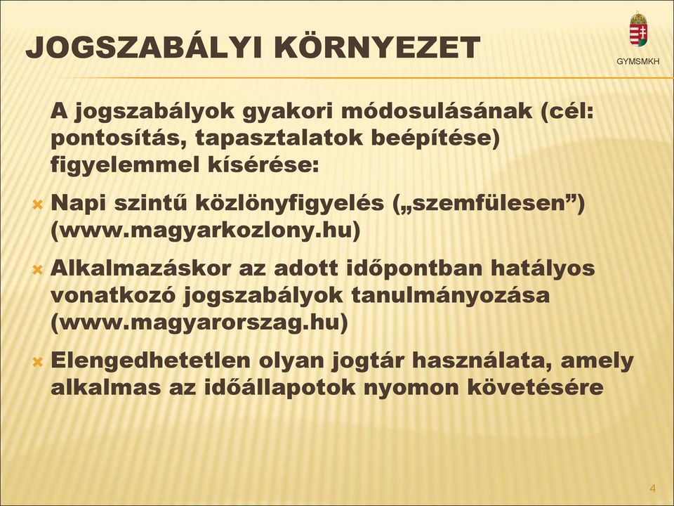 hu) Alkalmazáskor az adott időpontban hatályos vonatkozó jogszabályok tanulmányozása (www.