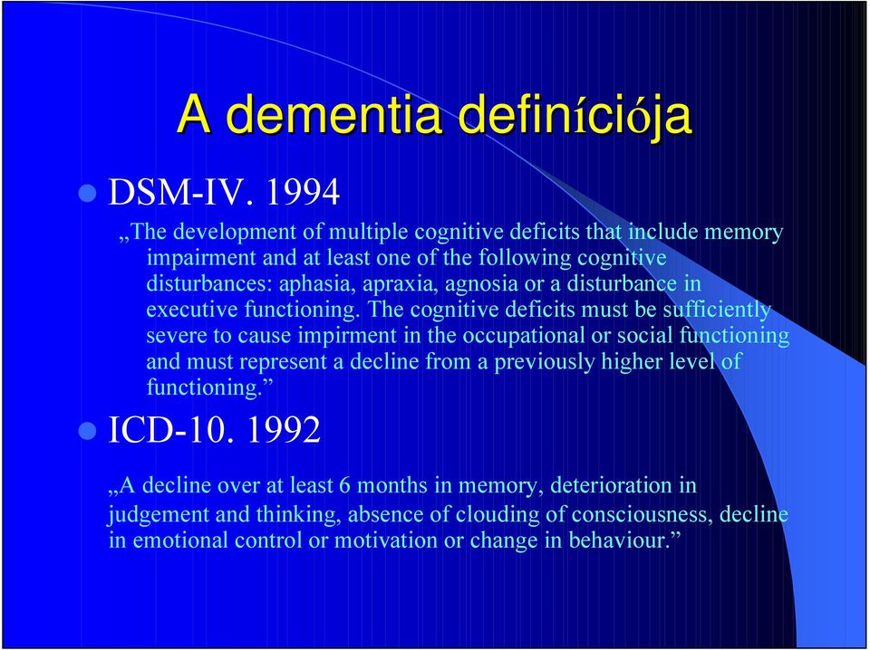 agnosia or a disturbance in executive functioning.