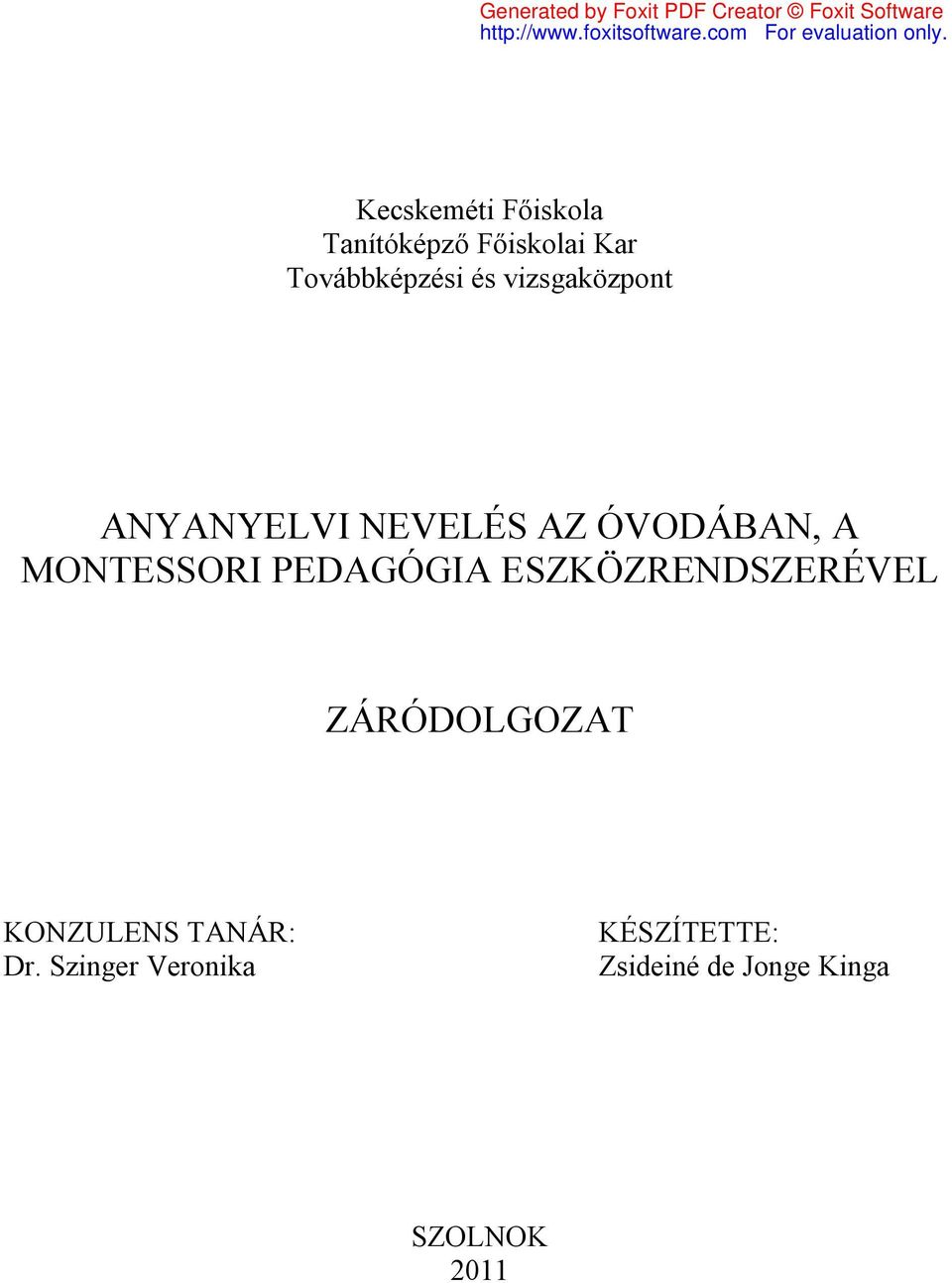 PEDAGÓGIA ESZKÖZRENDSZERÉVEL ZÁRÓDOLGOZAT KONZULENS TANÁR: Dr.