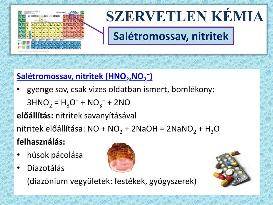 nitritek savanyításával nitritek előállítása: NO + NO 2 + 2NaOH = 2NaNO 2 + H 2