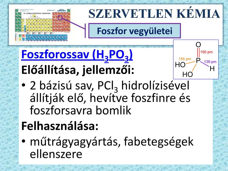 és foszforsavra bomlik Felhasználása: SZERVETLEN KÉMIA