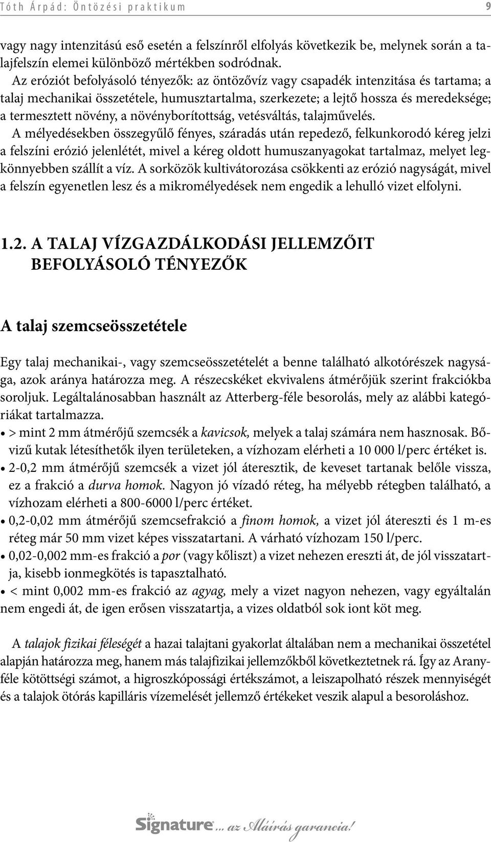 növényborítottság, vetésváltás, talajművelés.