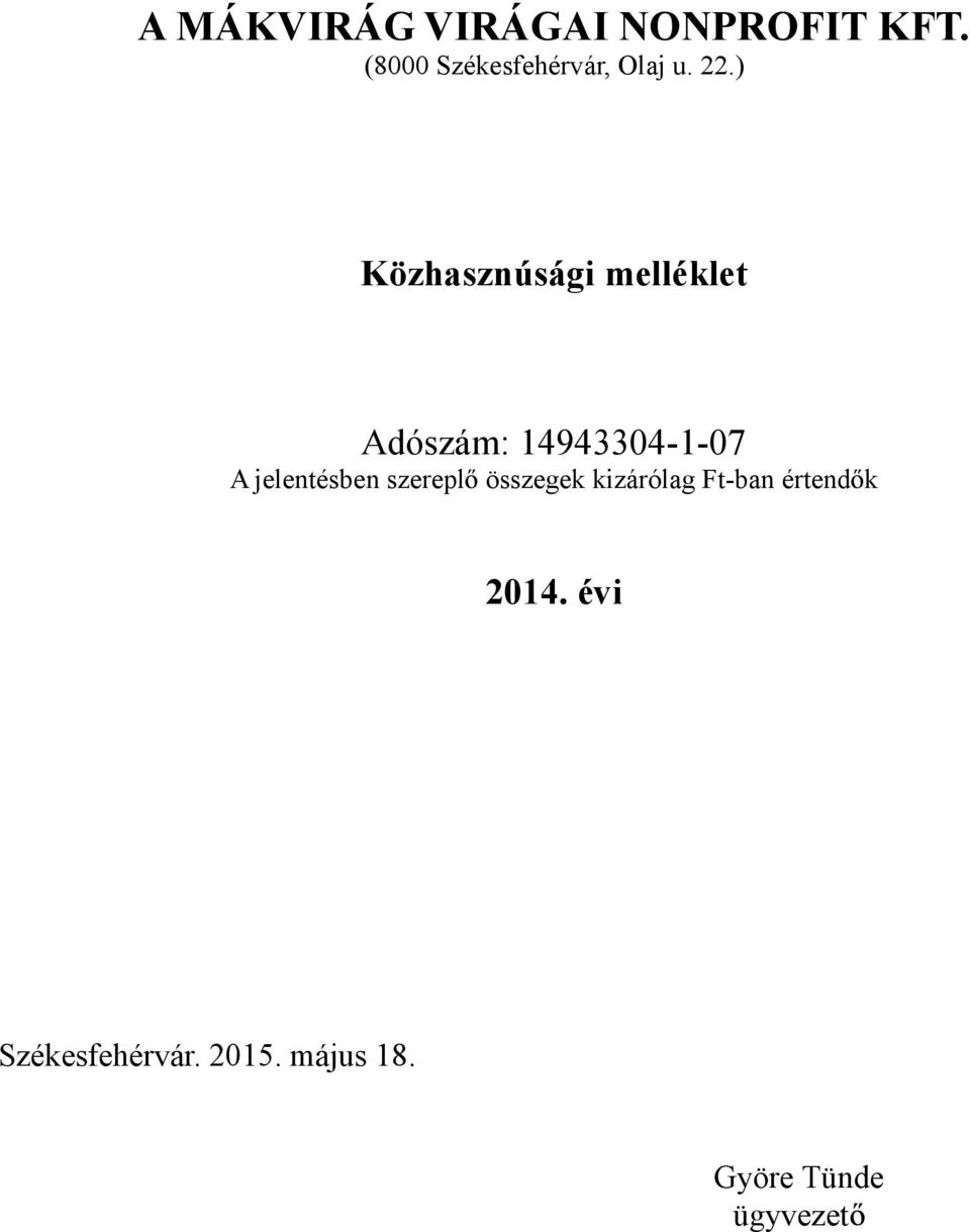 ) Közhasznúsági melléklet Adószám: 14943304-1-07 A