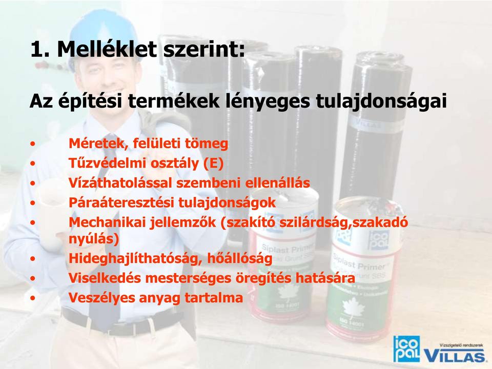 tulajdonságok Mechanikai jellemzők (szakító szilárdság,szakadó nyúlás)