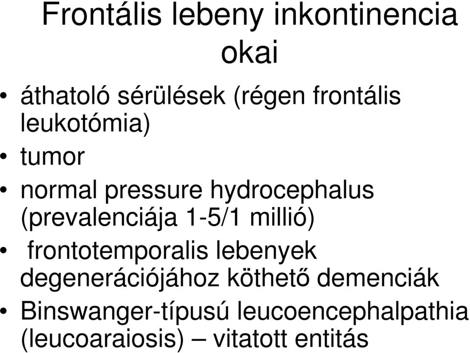 (prevalenciája 1-5/1 millió) frontotemporalis lebenyek