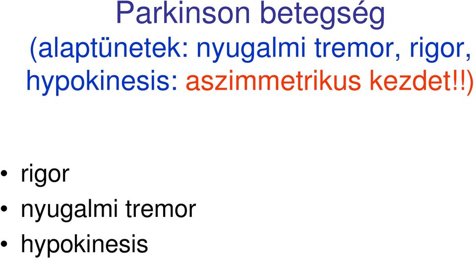 rigor, hypokinesis: