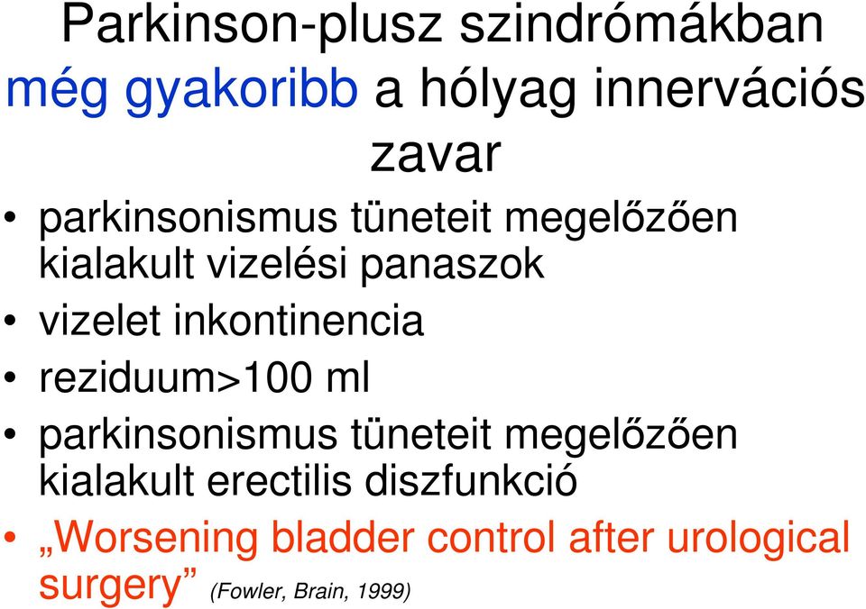 inkontinencia reziduum>100 ml parkinsonismus tüneteit megelőzően kialakult
