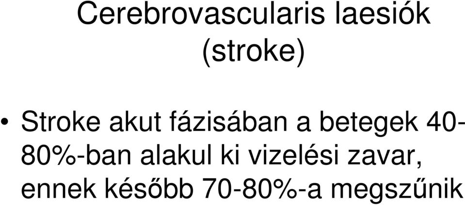 betegek 40-80%-ban alakul ki