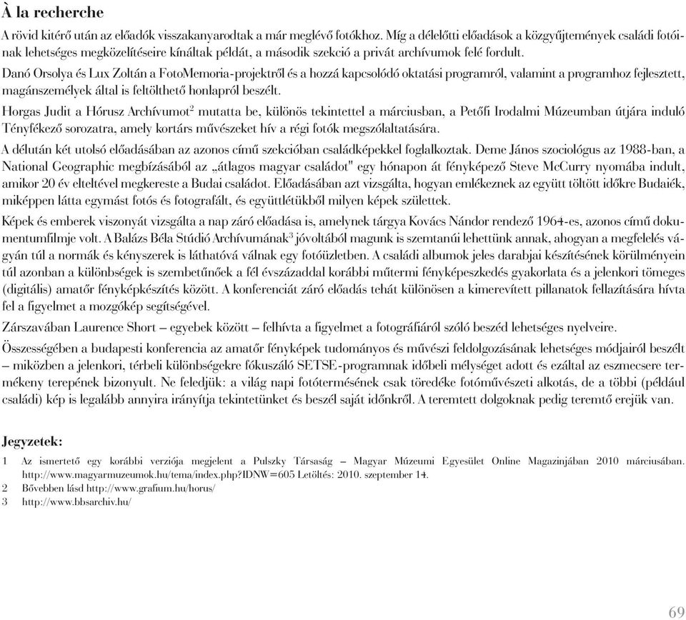 Danó Orsolya és Lux Zoltán a FotoMemoria-projektről és a hozzá kapcsolódó oktatási programról, valamint a programhoz fejlesztett, magánszemélyek által is feltölthető honlapról beszélt.