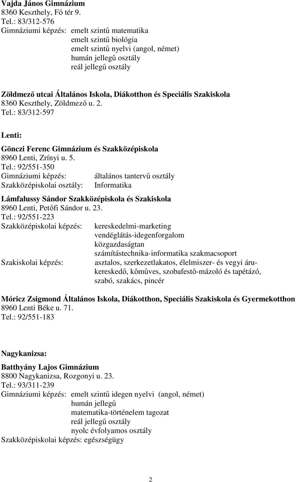 és Speciális Szakiskola 8360 Keszthely, Zöldmezı u. 2. Tel.