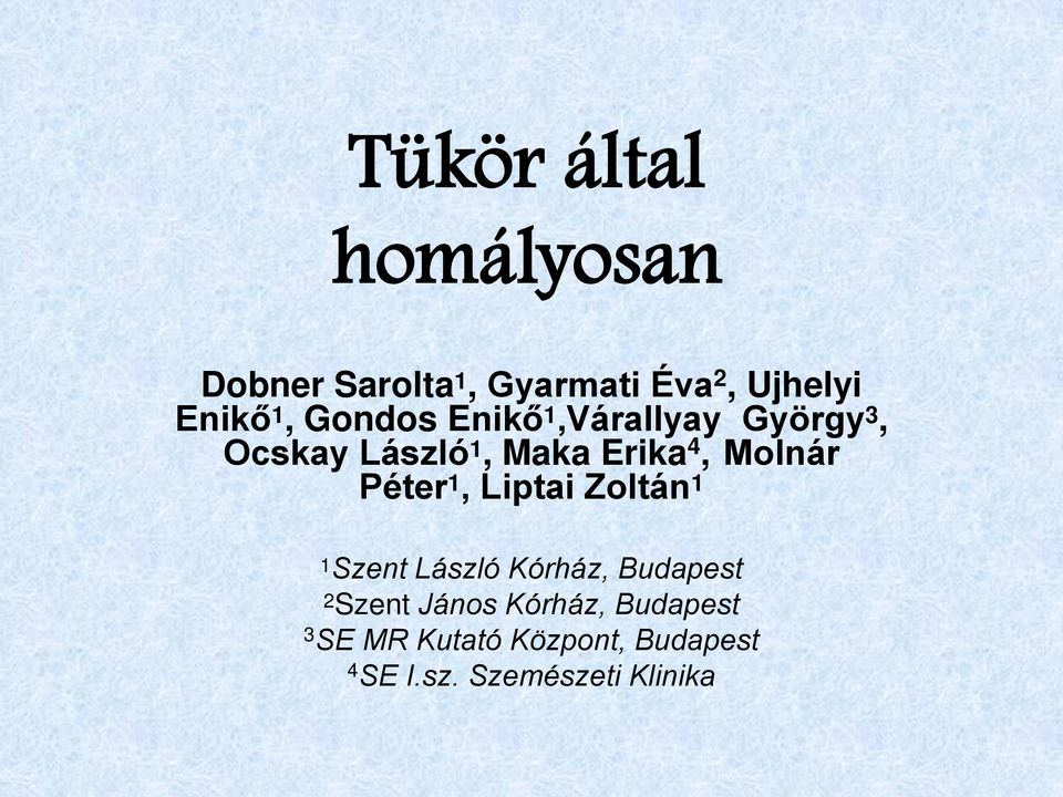 Péter 1, Liptai Zoltán 1 1Szent László Kórház, Budapest 2Szent János