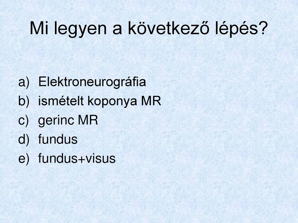 ismételt koponya MR c)