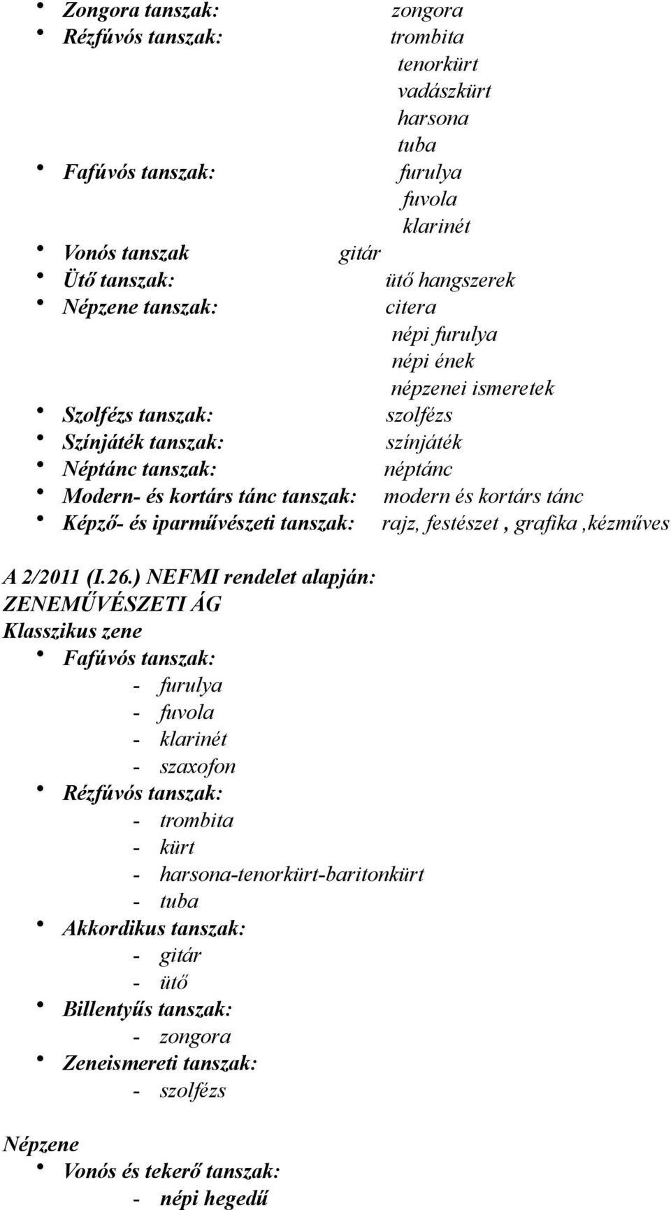 iparművészeti tanszak: rajz, festészet, grafika,kézműves A 2/2011 (I.26.