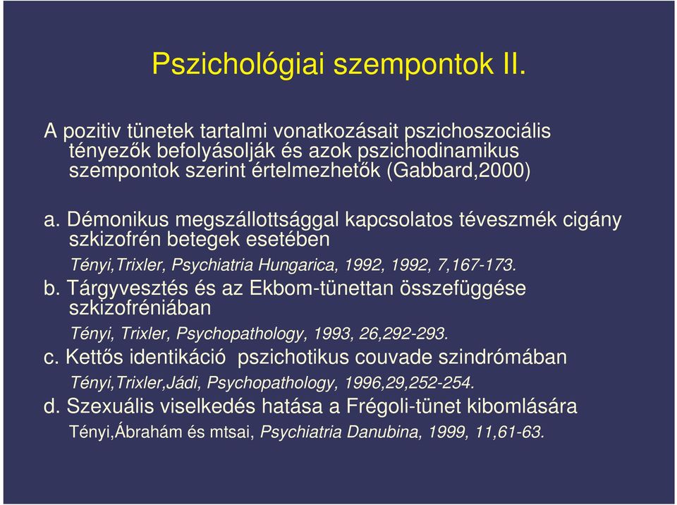 Démonikus megszállottsággal kapcsolatos téveszmék cigány szkizofrén be