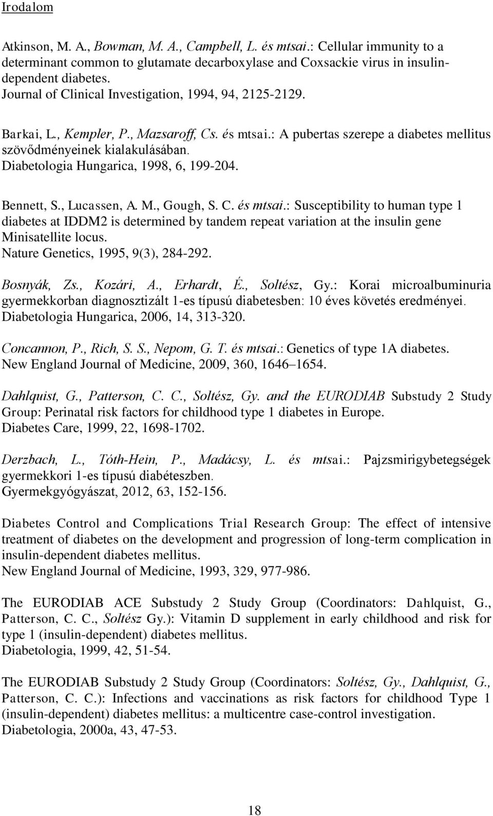 Diabetologia Hungarica, 1998, 6, 199-204. Bennett, S., Lucassen, A. M., Gough, S. C. és mtsai.