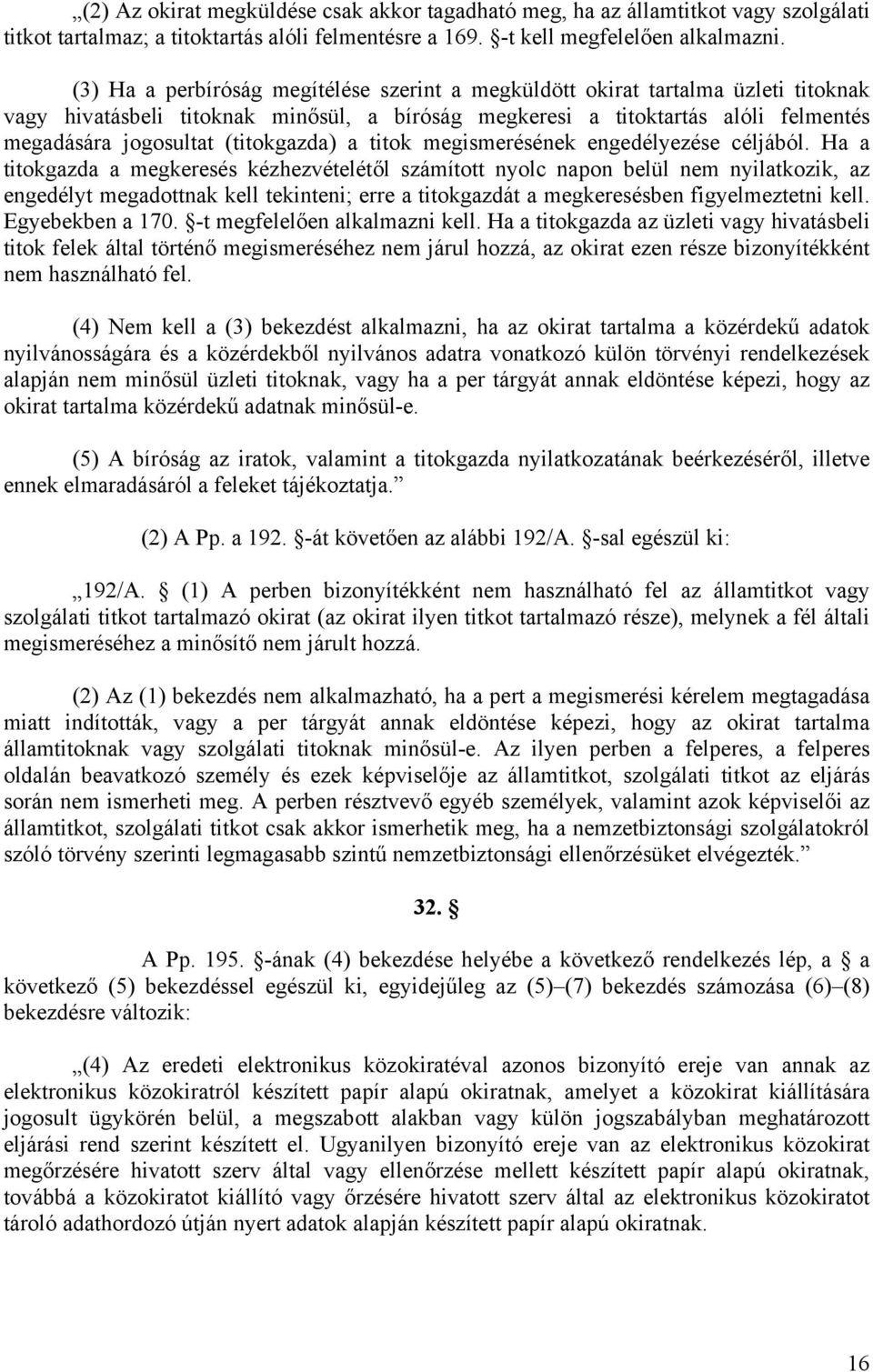 (titokgazda) a titok megismerésének engedélyezése céljából.