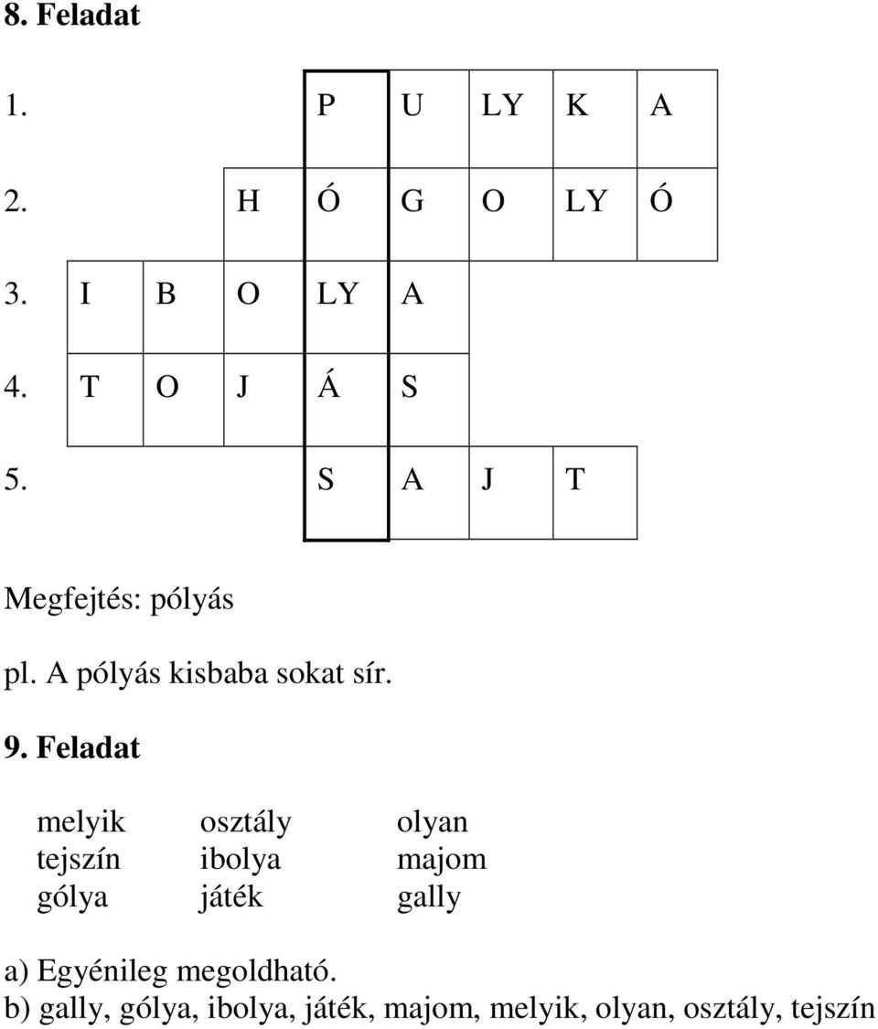 Feladat melyik osztály olyan tejszín ibolya majom gólya játék gally a)