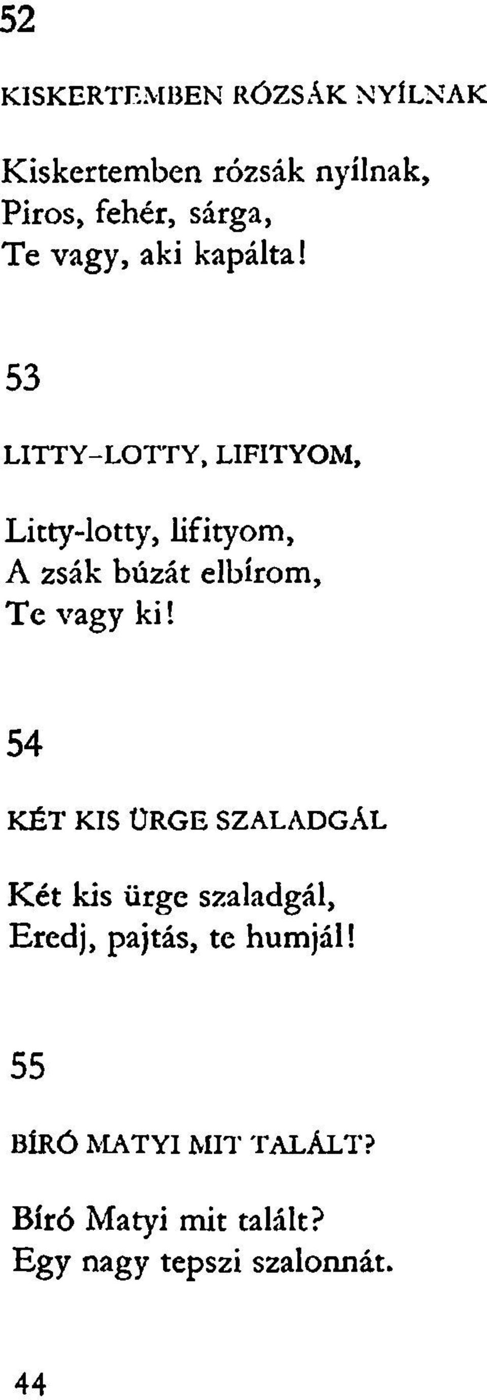 53 LITTY-LOrrY, LIFITYOM, Litty-lotty, lifityom, A zsák búzát elbírom, Te vagy ki!