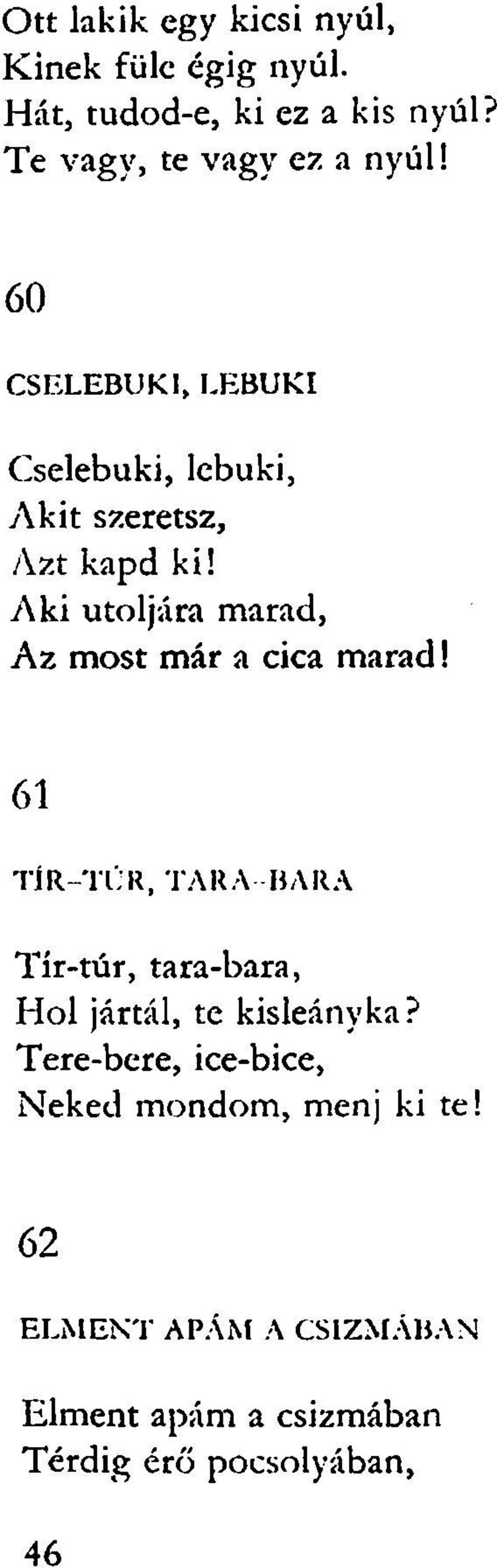 Aki utoljára marad, Az most már a cica marad!