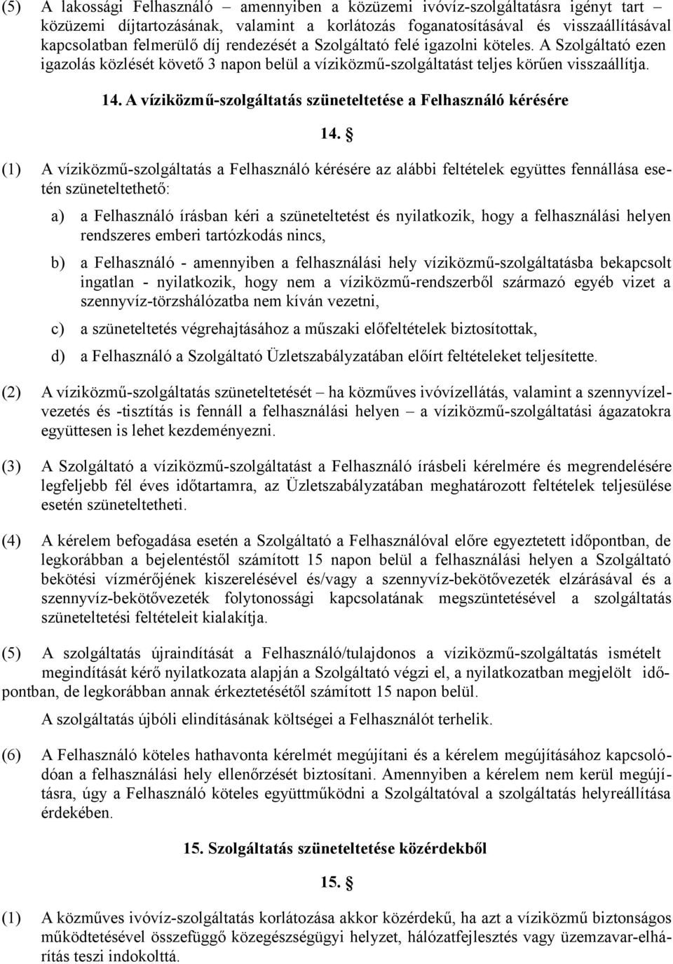 A víziközmű-szolgáltatás szüneteltetése a Felhasználó kérésére 14.