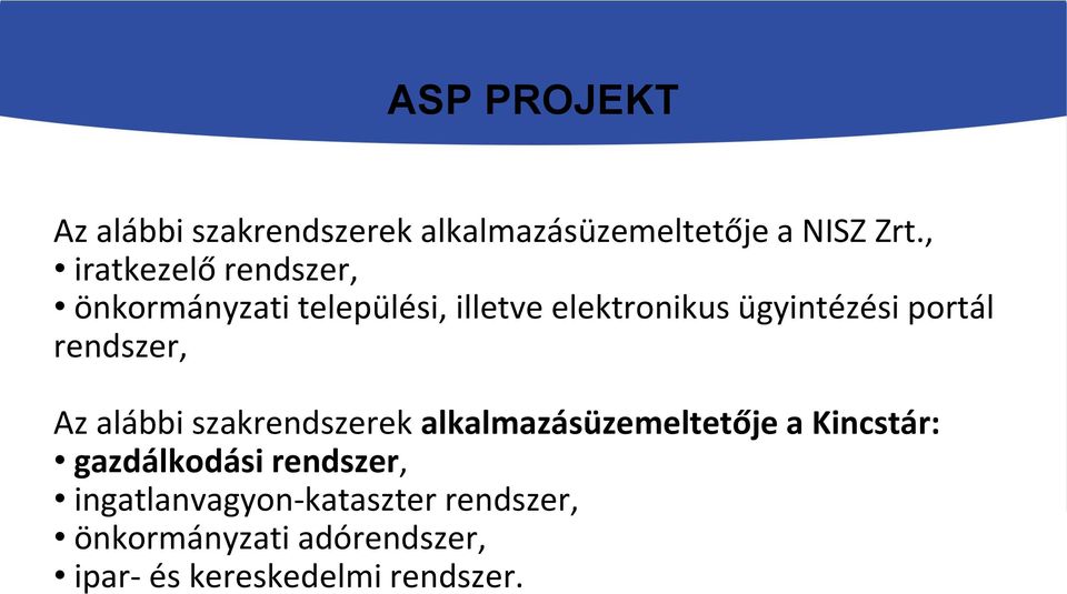 portál rendszer, Az alábbi szakrendszerek alkalmazásüzemeltetője a Kincstár: