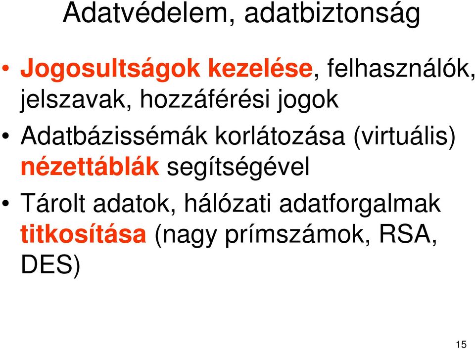 korlátozása (virtuális) nézettáblák segítségével Tárolt