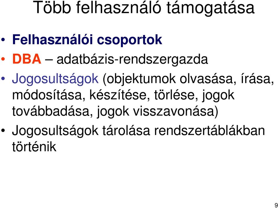 írása, módosítása, készítése, törlése, jogok továbbadása,