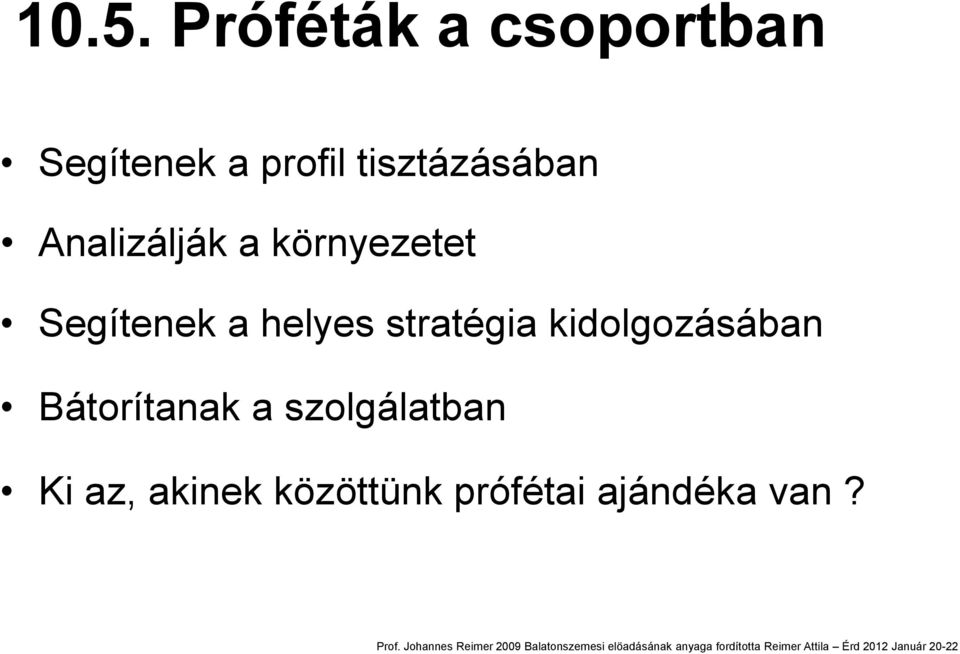 a helyes stratégia kidolgozásában Bátorítanak a