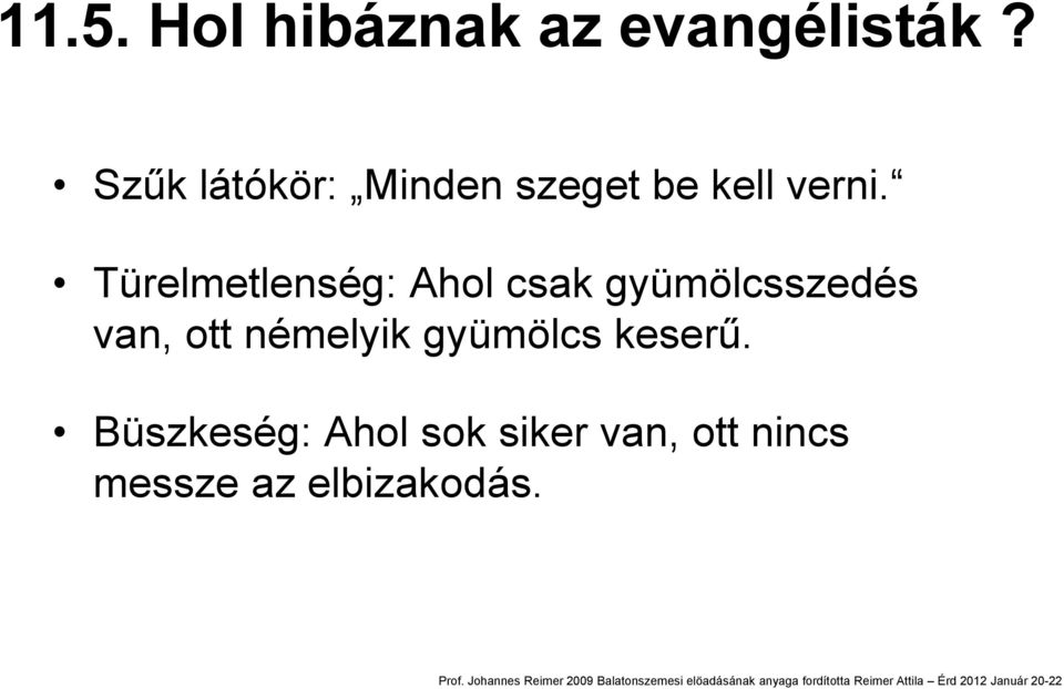 Türelmetlenség: Ahol csak gyümölcsszedés van, ott