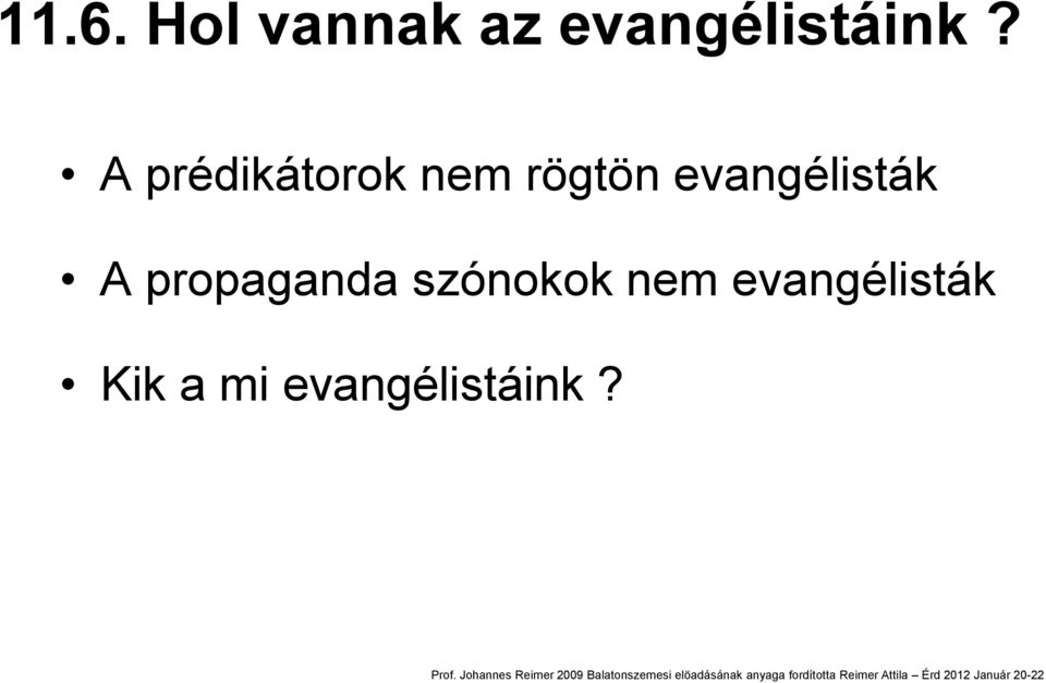 evangélisták A propaganda szónokok