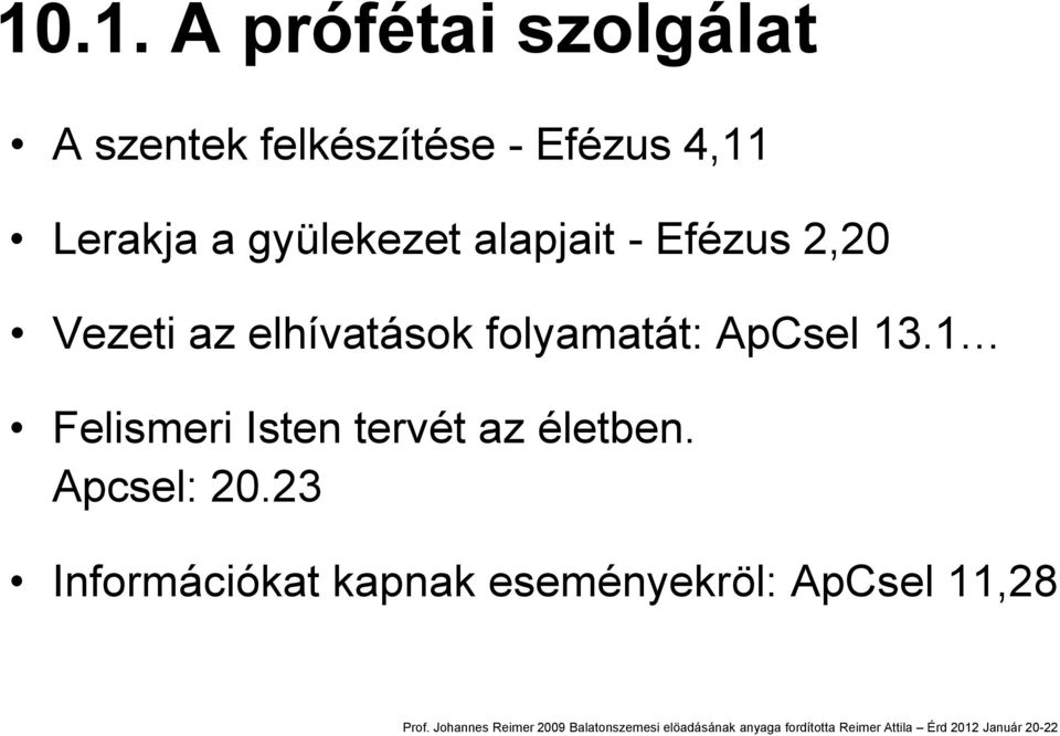 elhívatások folyamatát: ApCsel 13.