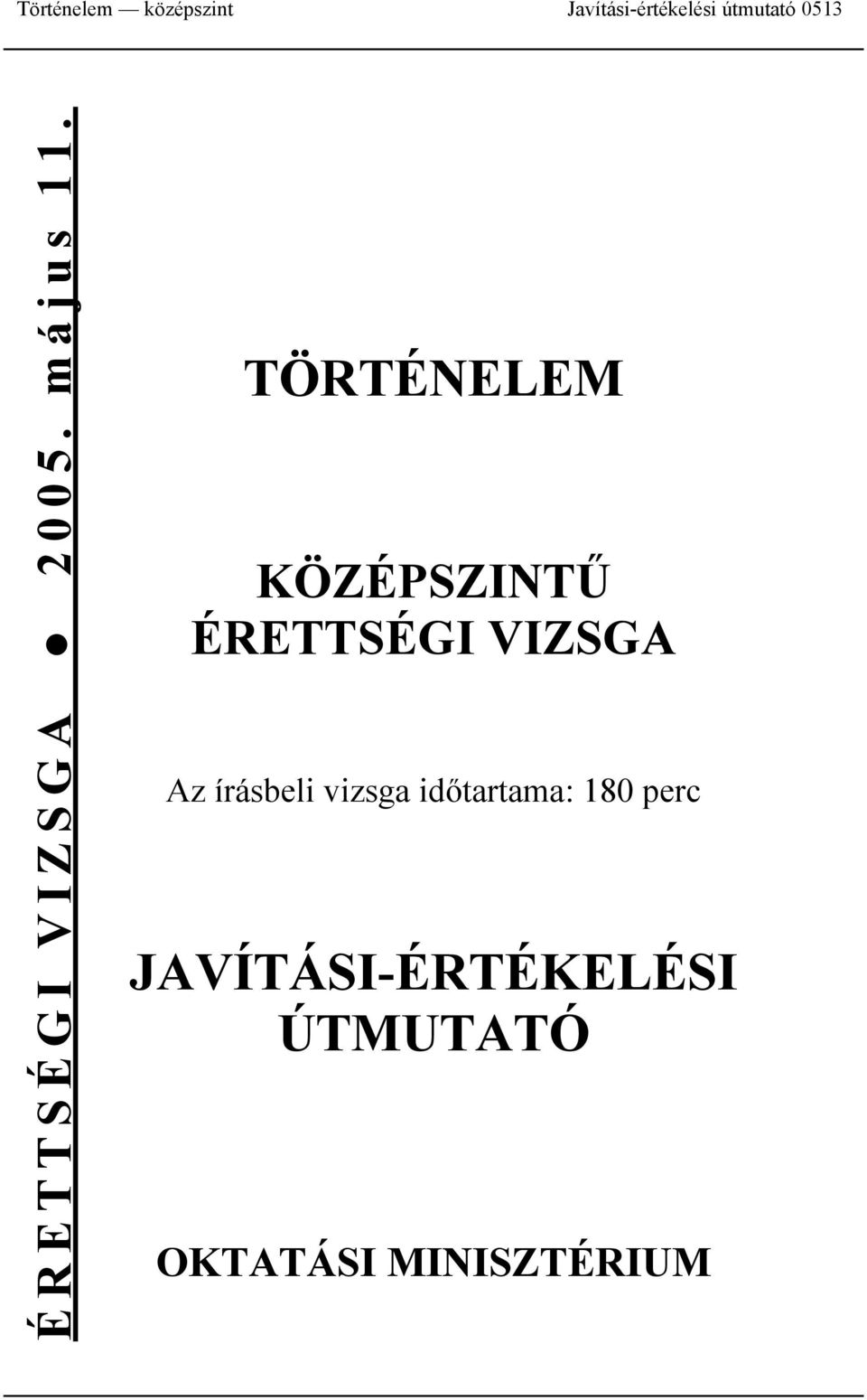 Az írásbeli vizsga időtartama: 180 perc