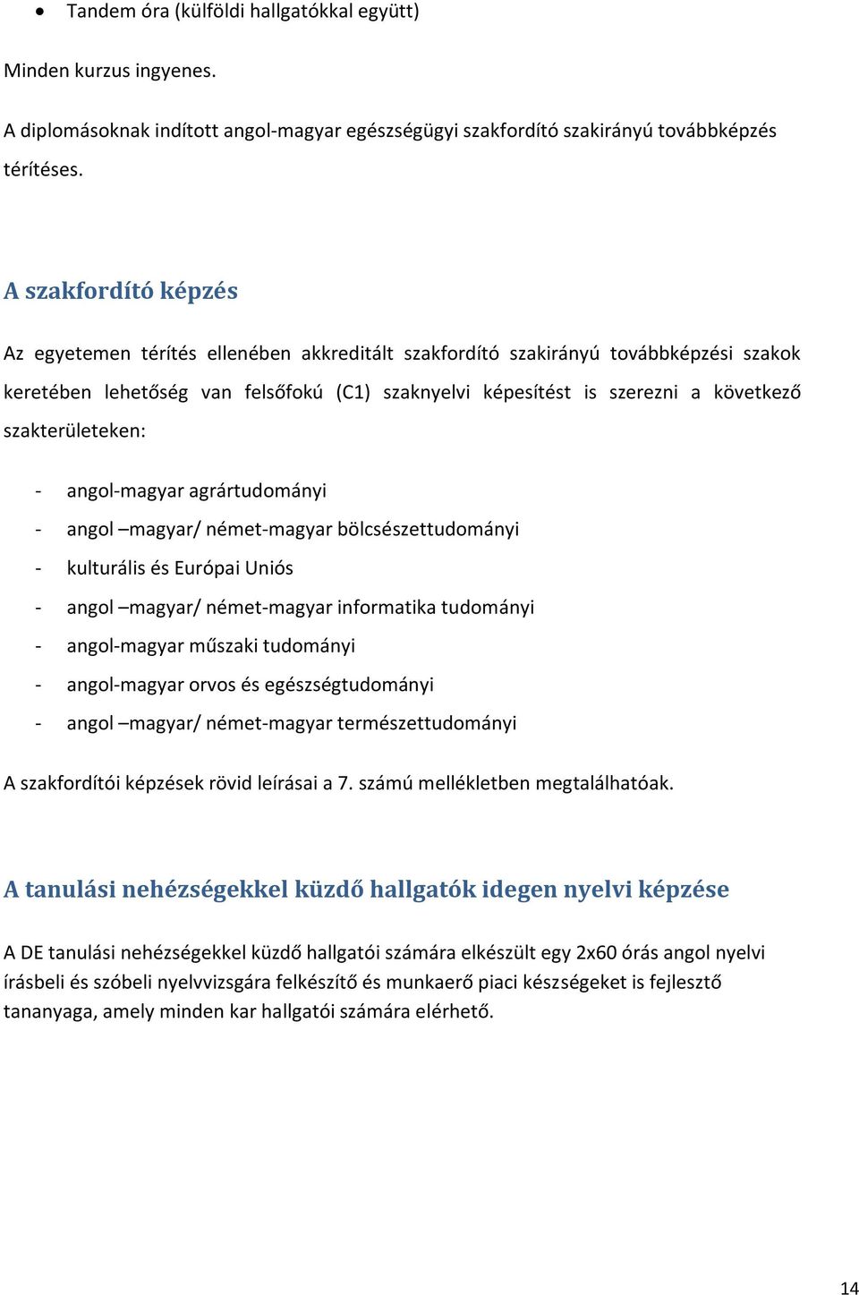 A DEBRECENI EGYETEM IDEGEN NYELVI KÉPZÉSI TERVE (JAVASLAT felmentés a nyelvi órák alól nyelvvizsga birtokában 2019