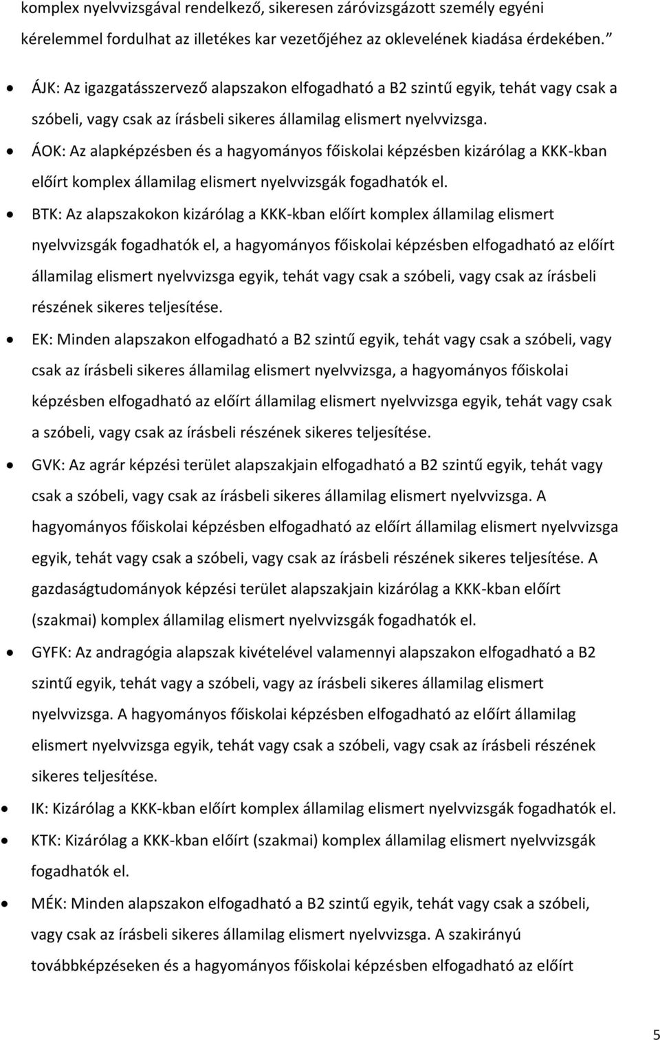 A DEBRECENI EGYETEM IDEGEN NYELVI KÉPZÉSI TERVE (JAVASLAT felmentés a nyelvi órák alól nyelvvizsga birtokában 2019