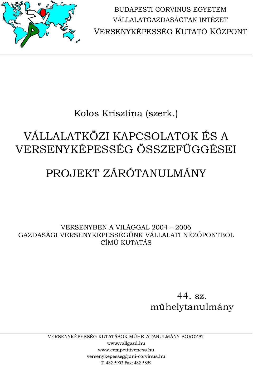 2006 GAZDASÁGI VERSENYKÉPESSÉGÜNK VÁLLALATI NÉZŐPONTBÓL CÍMŰ KUTATÁS 44. sz.
