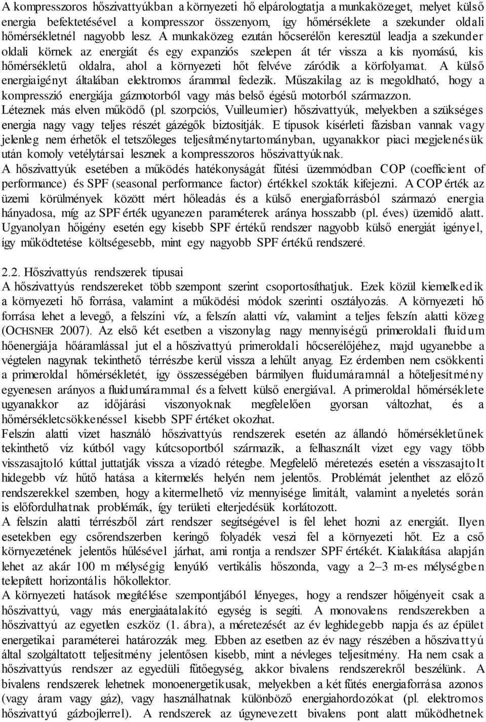 felvéve záródik a körfolyamat. A külső energiaigényt általában elektromos árammal fedezik.