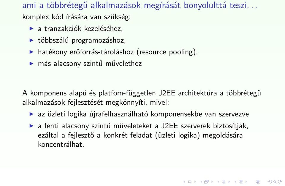 más alacsony szintű művelethez A komponens alapú és platfom-független J2EE architektúra a többrétegű alkalmazások fejlesztését