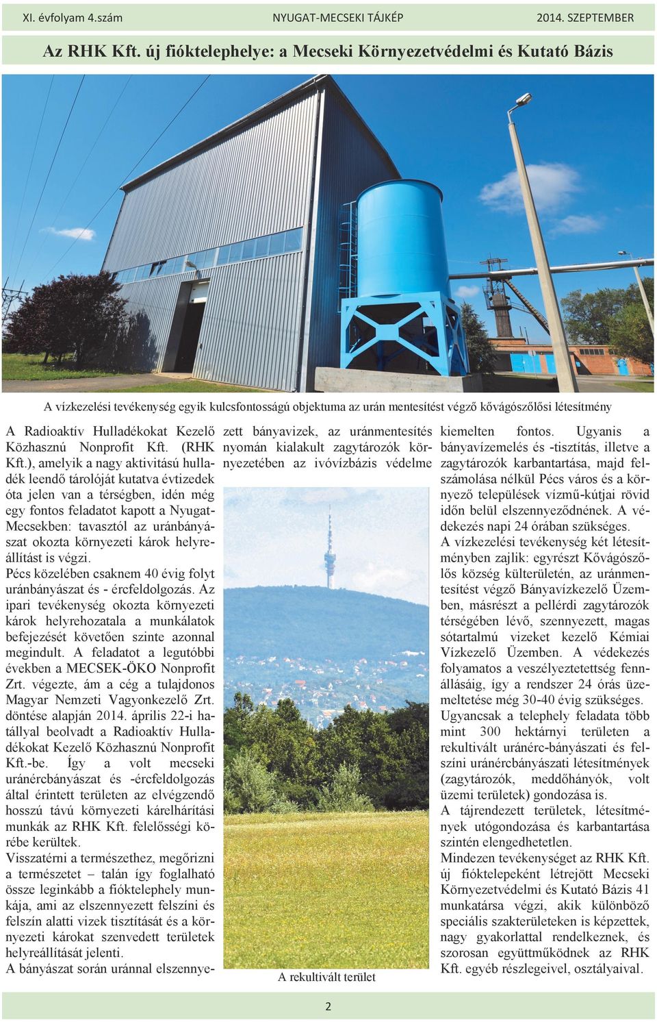 Kezelő zett bányavizek, az uránmentesítés Közhasznú Nonprofit Kft. (RHK nyomán kialakult zagytározók körkft.