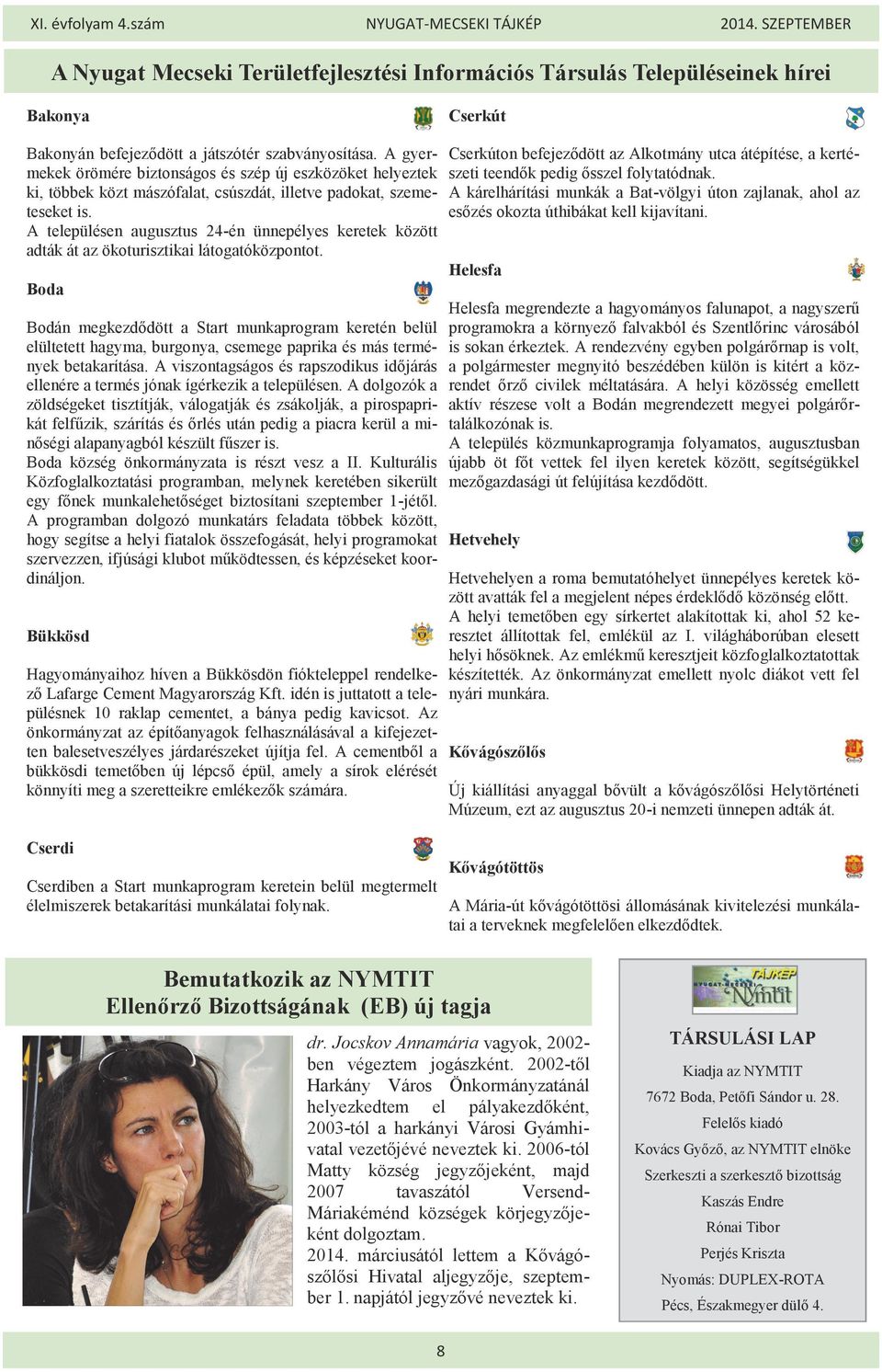 A településen augusztus 24-én ünnepélyes keretek között adták át az ökoturisztikai látogatóközpontot.