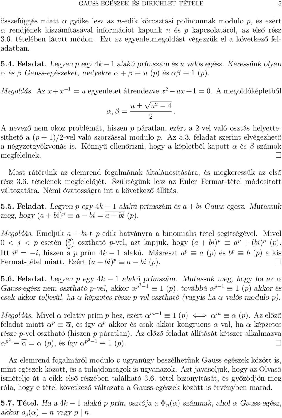 Keressünk olyan α és β Gauss-egészeket, melyekre α+β u (p) és αβ 1 (p). Megoldás. Az x+x 1 = u egyenletet átrendezve x 2 ux+1 = 0.