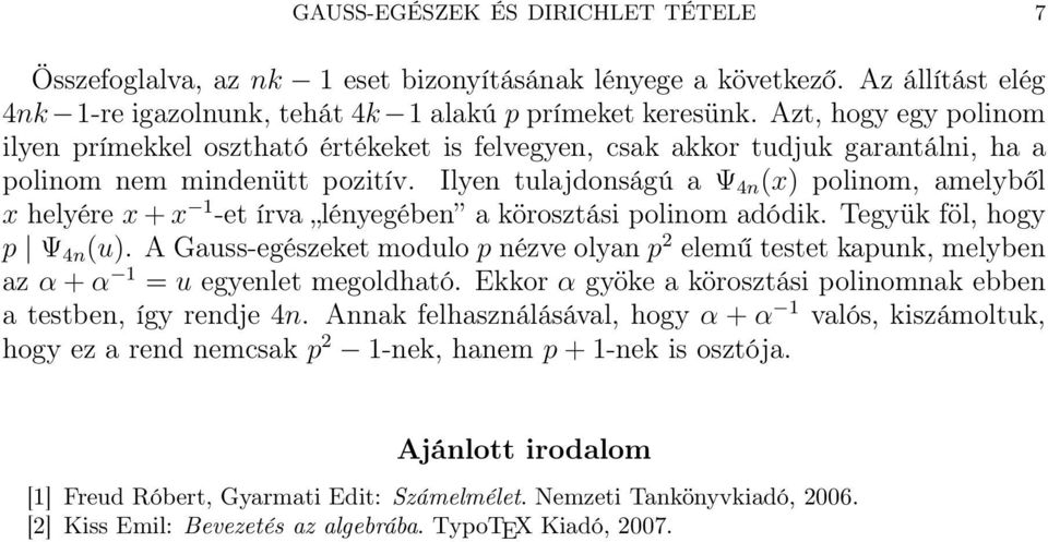 Ilyen tulajdonságú a Ψ 4n (x) polinom, amelyből x helyére x+x 1 -et írva lényegében a körosztási polinom adódik. Tegyük föl, hogy p Ψ 4n (u).