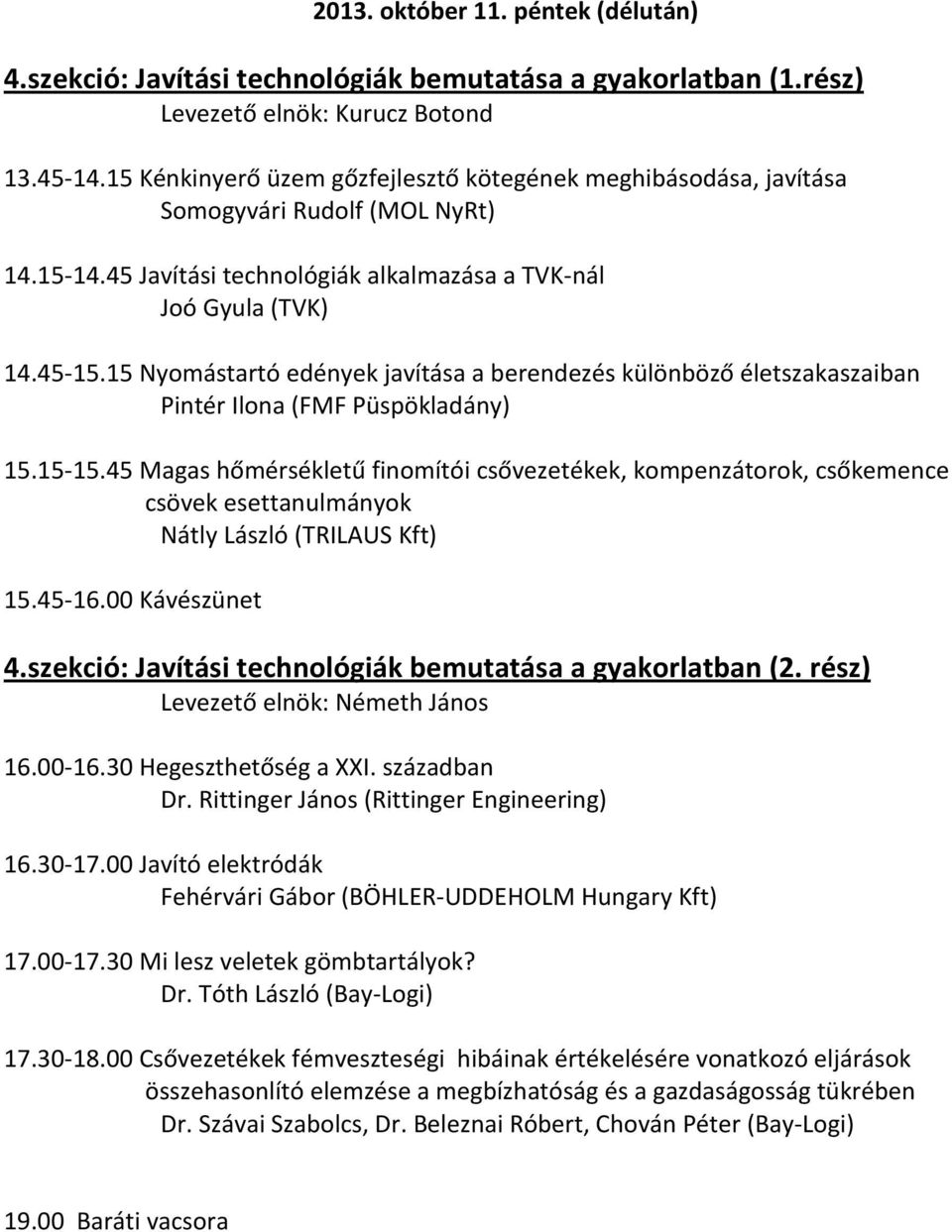 15 Nyomástartó edények javítása a berendezés különböző életszakaszaiban Pintér Ilona (FMF Püspökladány) 15.15-15.