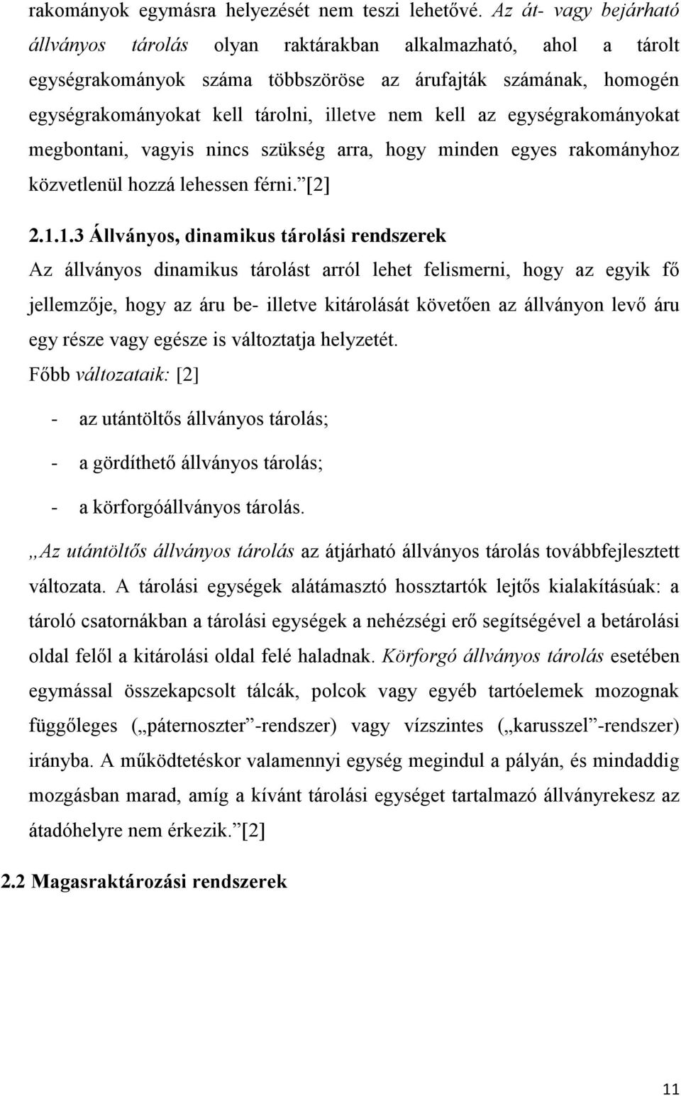 kell az egységrakományokat megbontani, vagyis nincs szükség arra, hogy minden egyes rakományhoz közvetlenül hozzá lehessen férni. [2] 2.1.