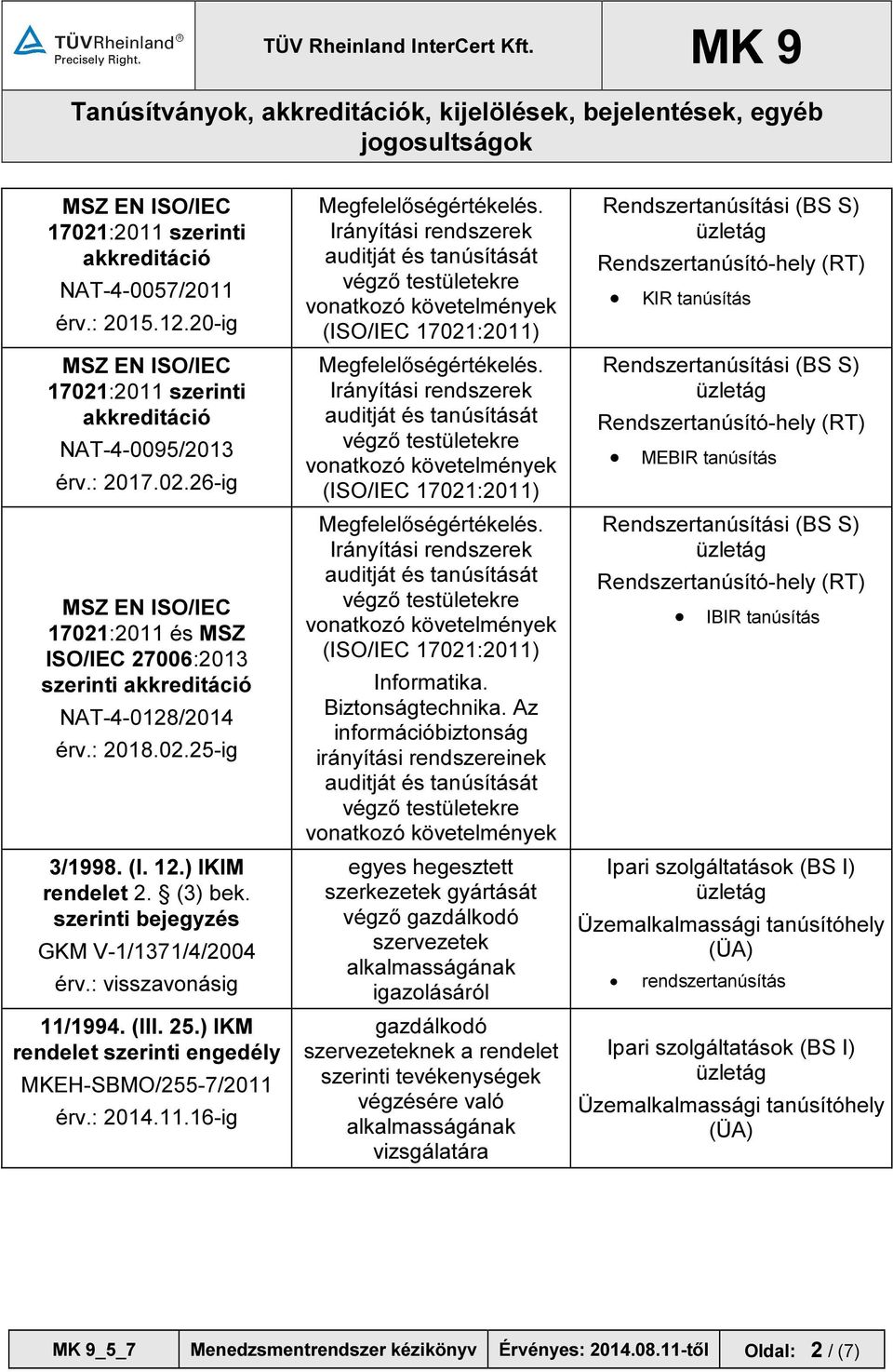 Az információbiztonság irányítási rendszereinek egyes hegesztett szerkezetek gyártását végző gazdálkodó szervezetek alkalmasságának igazolásáról gazdálkodó szervezeteknek a rendelet szerinti