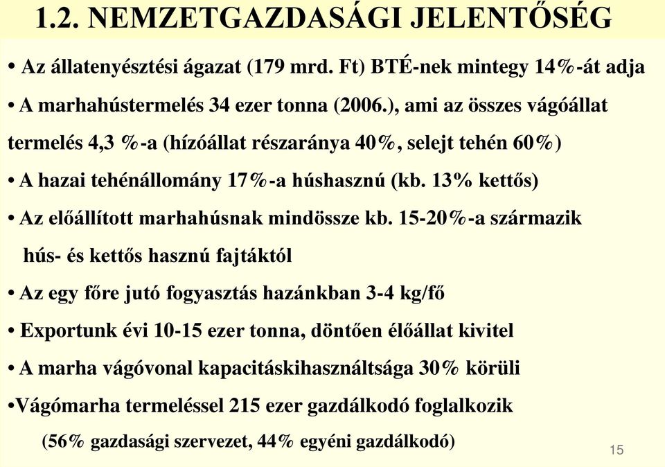 13% kettős) Az előállított marhahúsnak mindössze kb.