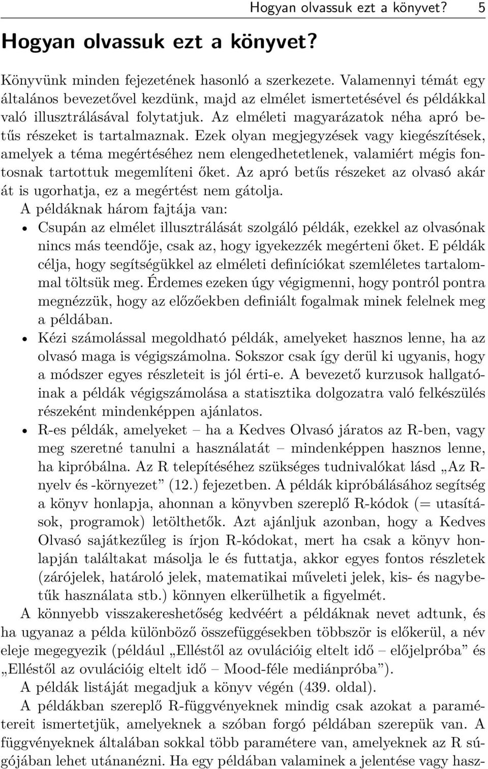 Ezek olyan megjegyzések vagy kiegészítések, amelyek a téma megértéséhez nem elengedhetetlenek, valamiért mégis fontosnak tartottuk megemlíteni őket.