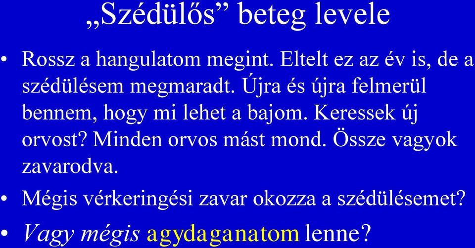 Újra és újra felmerül bennem, hogy mi lehet a bajom. Keressek új orvost?