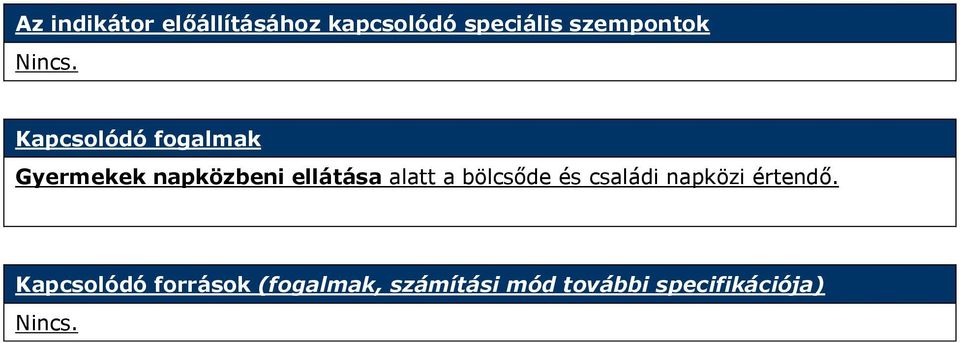 ellátása alatt a bölcsőde és családi napközi értendő.