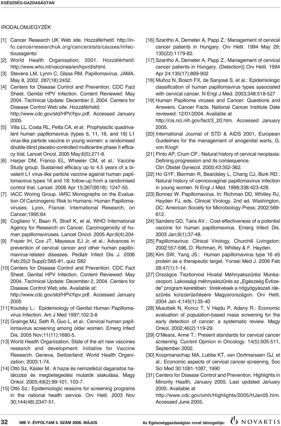 Content Reviewed: May 2004. Technical Update: December 2, 2004. Centers for Disease Control Web site. Hozzáférhetô: http://www.cdc.gov/std/hpv/hpv.pdf.